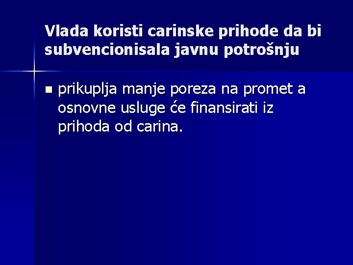 Vlada koristi carinske prihode da bi subvencionisala javnu potrošnju n prikuplja manje poreza na