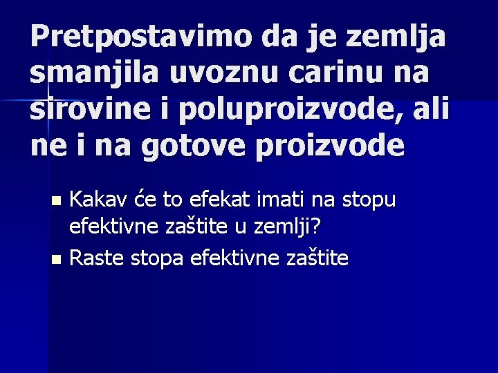 Pretpostavimo da je zemlja smanjila uvoznu carinu na sirovine i poluproizvode, ali ne i