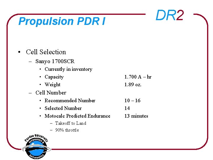 DR 2 Propulsion PDR I • Cell Selection – Sanyo 1700 SCR • Currently