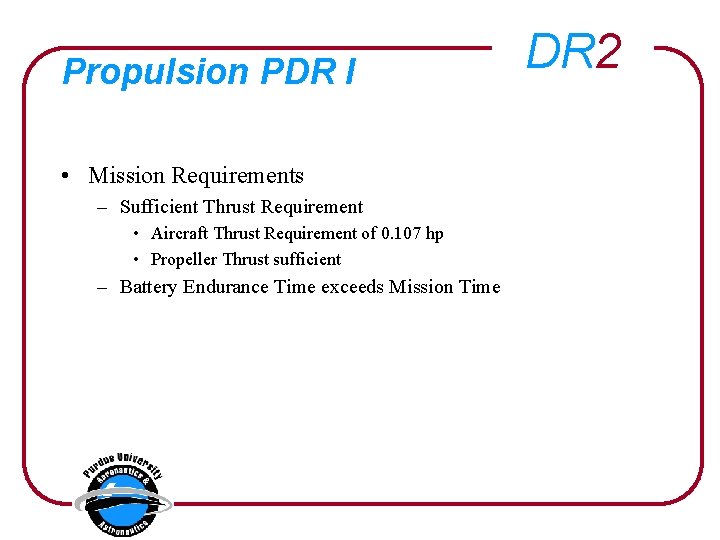 Propulsion PDR I • Mission Requirements – Sufficient Thrust Requirement • Aircraft Thrust Requirement