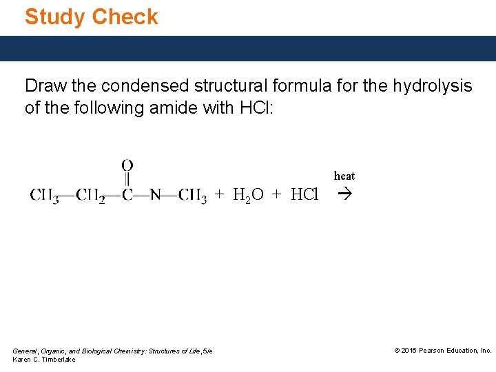 Study Check Draw the condensed structural formula for the hydrolysis of the following amide