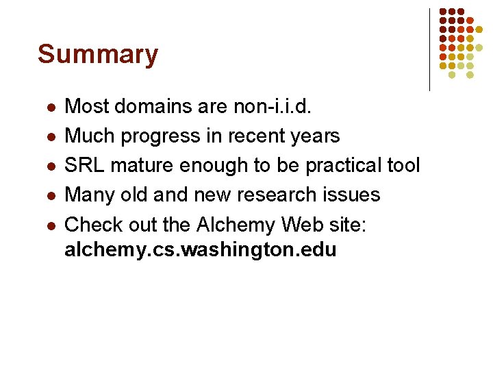 Summary l l l Most domains are non-i. i. d. Much progress in recent