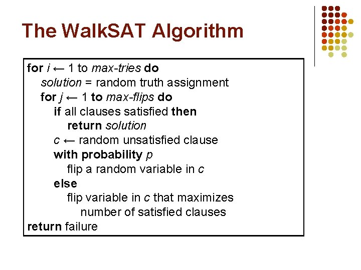 The Walk. SAT Algorithm for i ← 1 to max-tries do solution = random