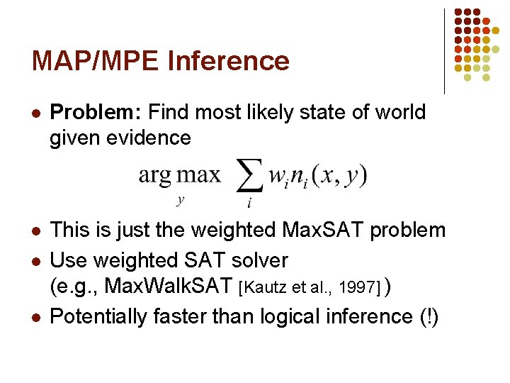 MAP/MPE Inference l Problem: Find most likely state of world given evidence l This