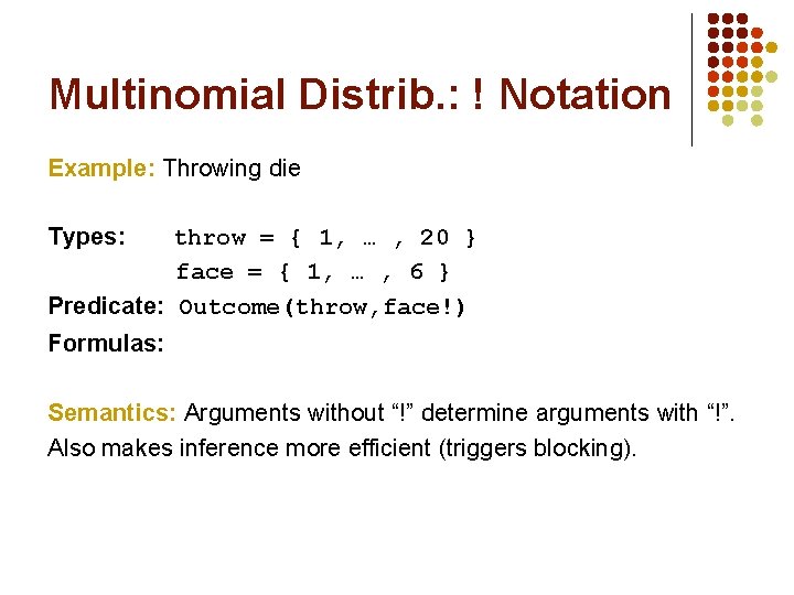 Multinomial Distrib. : ! Notation Example: Throwing die Types: throw = { 1, …