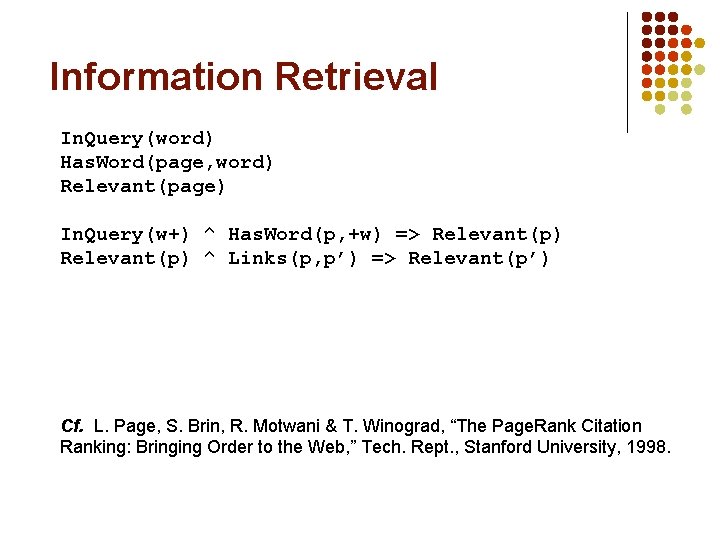Information Retrieval In. Query(word) Has. Word(page, word) Relevant(page) In. Query(w+) ^ Has. Word(p, +w)