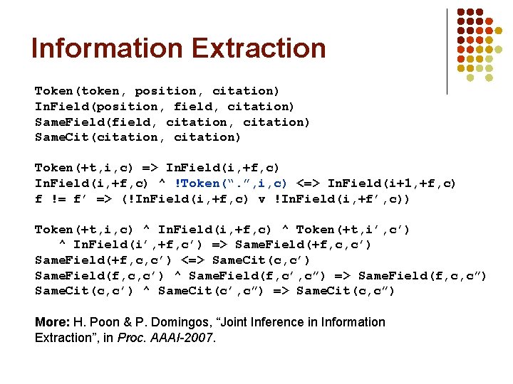 Information Extraction Token(token, position, citation) In. Field(position, field, citation) Same. Field(field, citation) Same. Cit(citation,