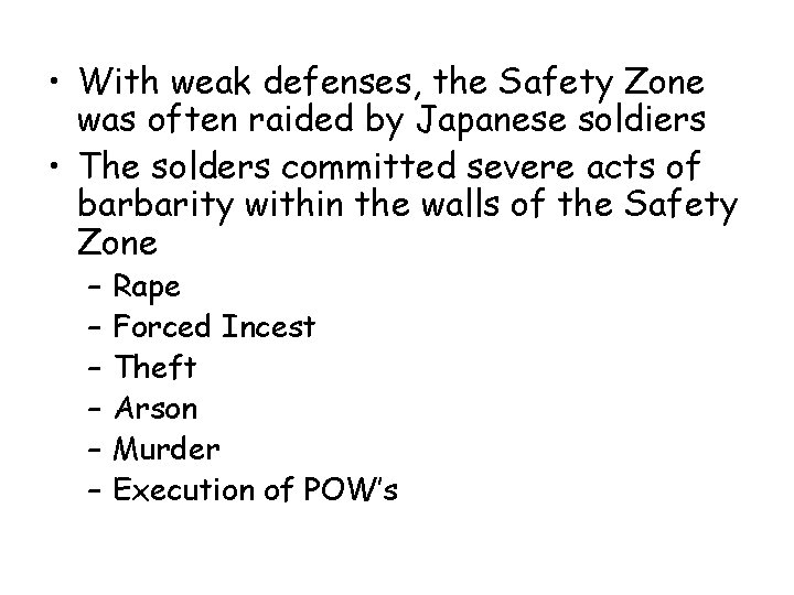  • With weak defenses, the Safety Zone was often raided by Japanese soldiers