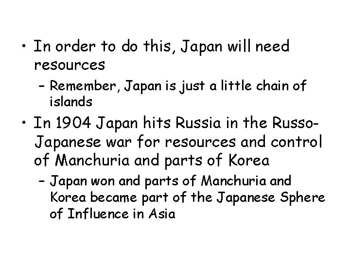  • In order to do this, Japan will need resources – Remember, Japan