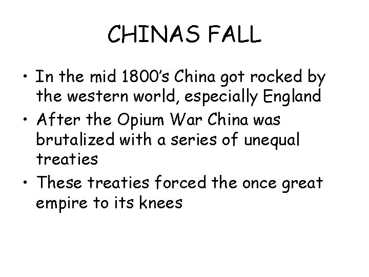 CHINAS FALL • In the mid 1800’s China got rocked by the western world,