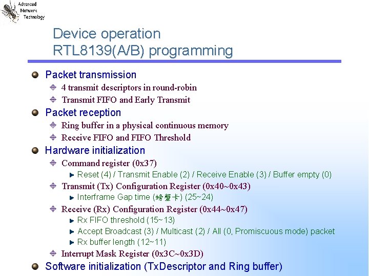 Device operation RTL 8139(A/B) programming Packet transmission 4 transmit descriptors in round-robin Transmit FIFO Device operation RTL 8139(A/B) programming Packet transmission 4 transmit descriptors in round-robin Transmit FIFO