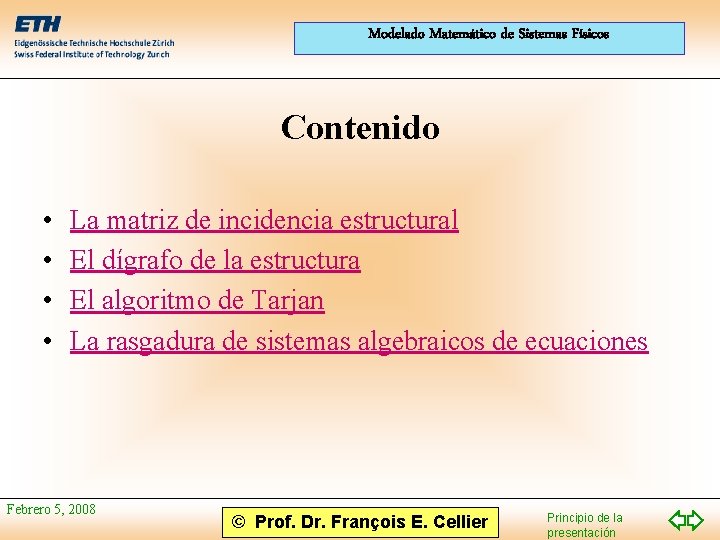 Modelado Matemático de Sistemas Físicos Contenido • • La matriz de incidencia estructural El