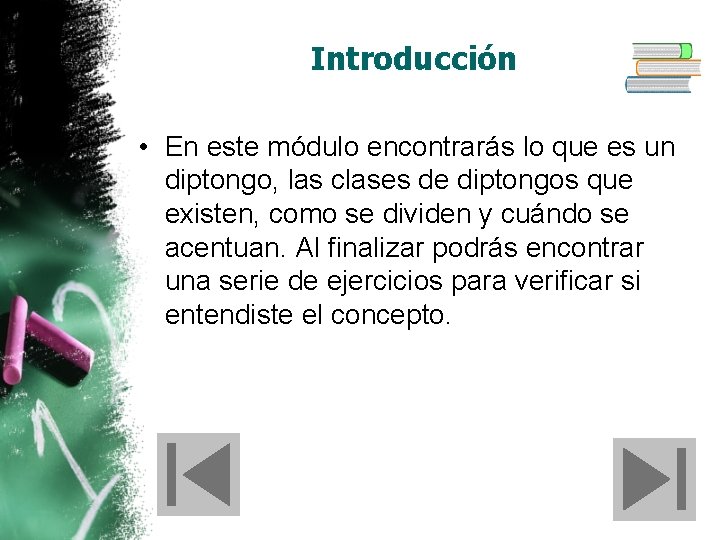 Introducción • En este módulo encontrarás lo que es un diptongo, las clases de