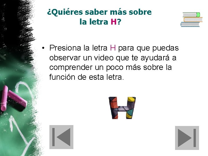 ¿Quiéres saber más sobre la letra H? • Presiona la letra H para que