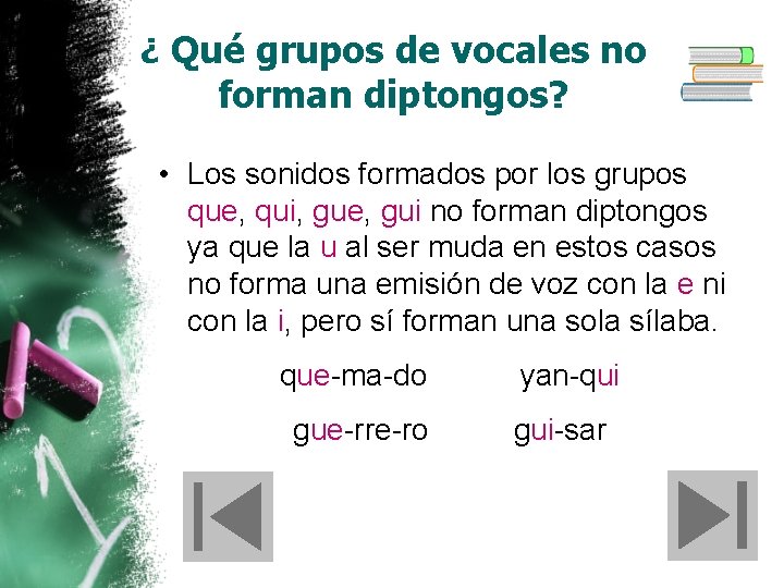 ¿ Qué grupos de vocales no forman diptongos? • Los sonidos formados por los