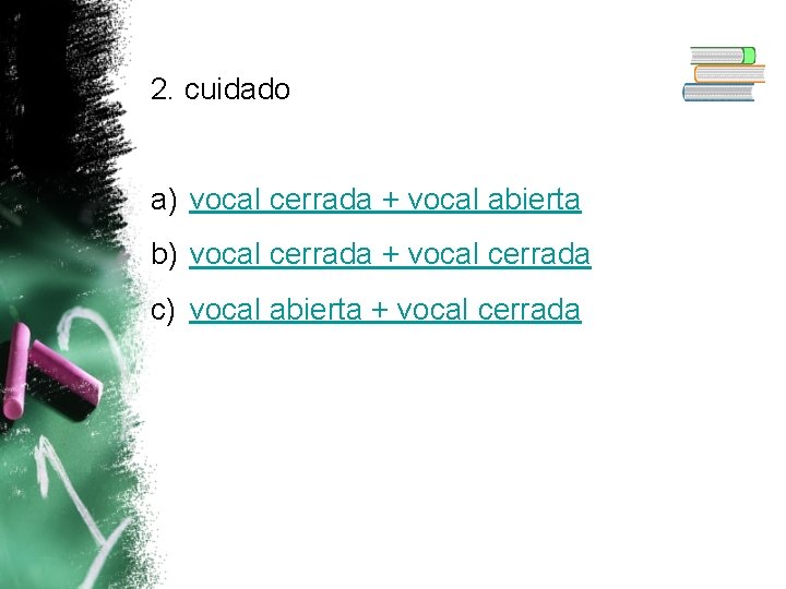 2. cuidado a) vocal cerrada + vocal abierta b) vocal cerrada + vocal cerrada
