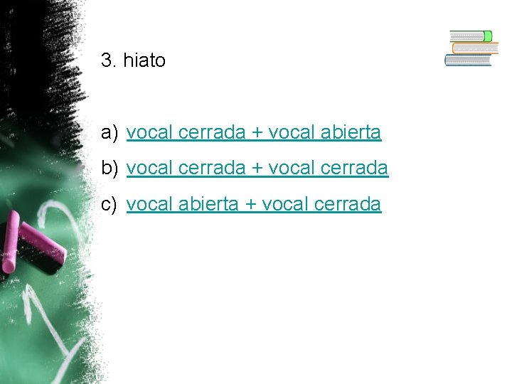 3. hiato a) vocal cerrada + vocal abierta b) vocal cerrada + vocal cerrada