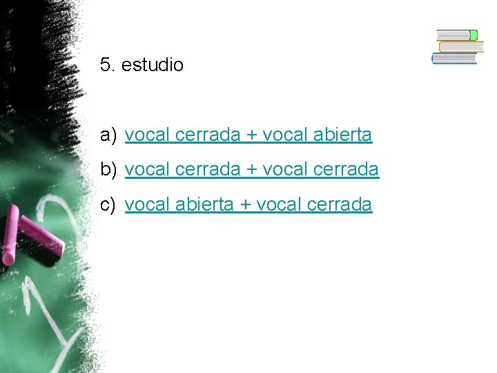 5. estudio a) vocal cerrada + vocal abierta b) vocal cerrada + vocal cerrada