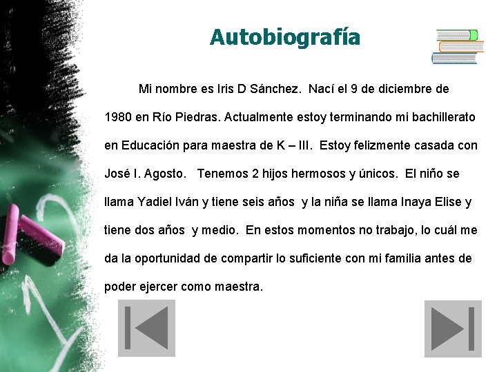 Autobiografía Mi nombre es Iris D Sánchez. Nací el 9 de diciembre de 1980