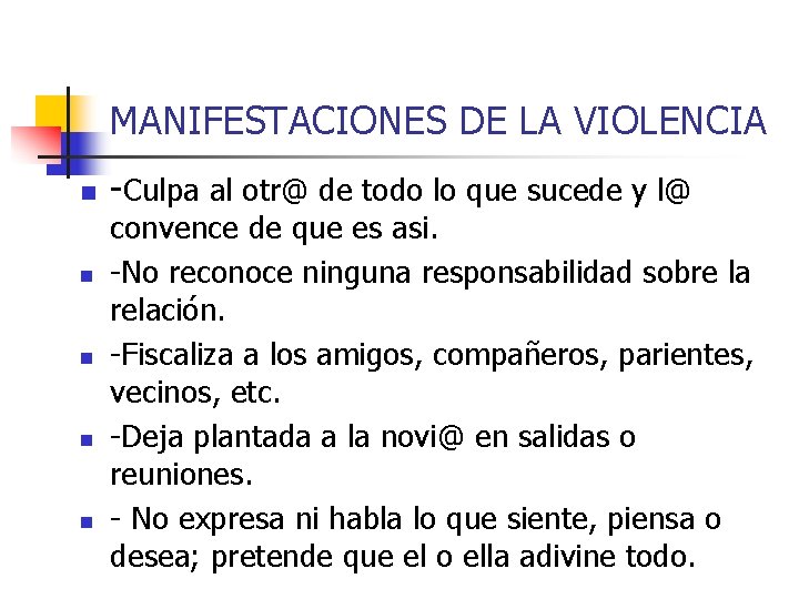 MANIFESTACIONES DE LA VIOLENCIA n n n -Culpa al otr@ de todo lo que