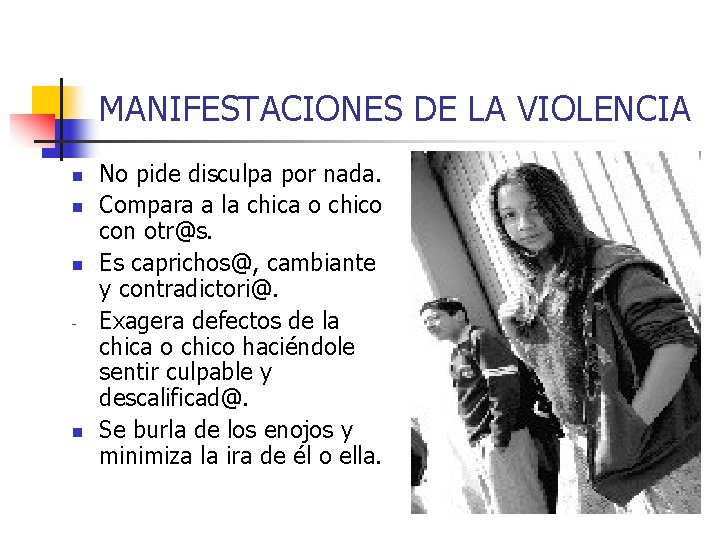 MANIFESTACIONES DE LA VIOLENCIA n n n - n No pide disculpa por nada.