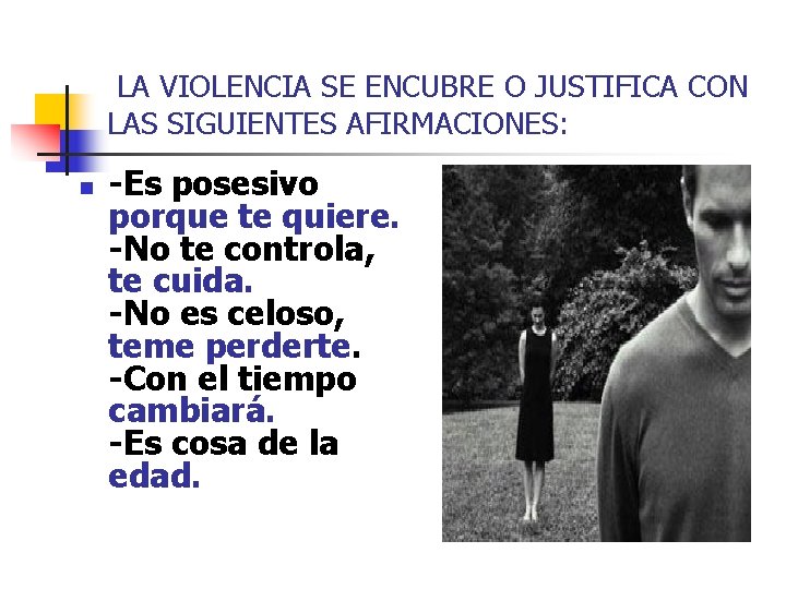 LA VIOLENCIA SE ENCUBRE O JUSTIFICA CON LAS SIGUIENTES AFIRMACIONES: n -Es posesivo porque