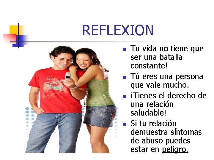 REFLEXION n n Tu vida no tiene que ser una batalla constante! Tú eres