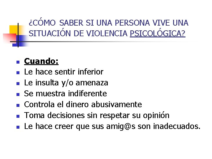 ¿CÓMO SABER SI UNA PERSONA VIVE UNA SITUACIÓN DE VIOLENCIA PSICOLÓGICA? n n n