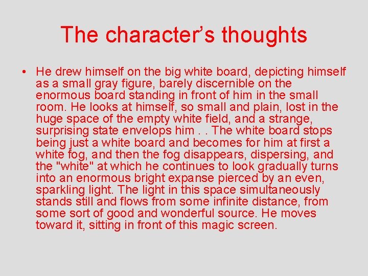 The character’s thoughts • He drew himself on the big white board, depicting himself