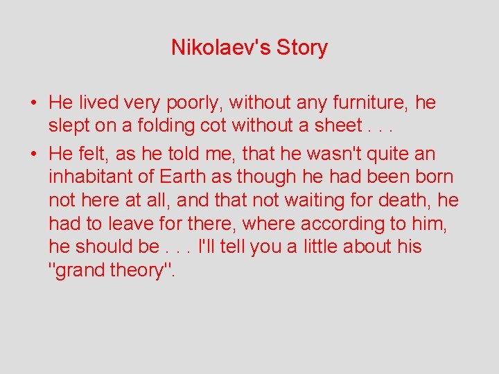 Nikolaev's Story • He lived very poorly, without any furniture, he slept on a