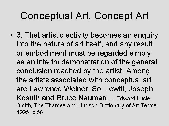 Conceptual Art, Concept Art • 3. That artistic activity becomes an enquiry into the