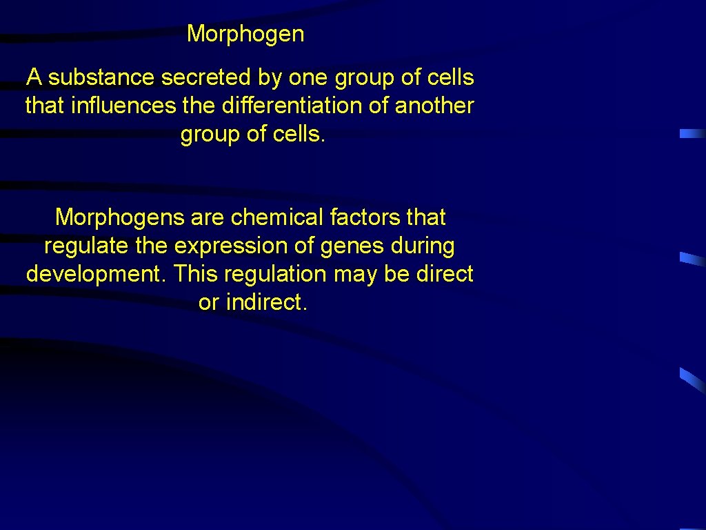 Morphogen A substance secreted by one group of cells that influences the differentiation of