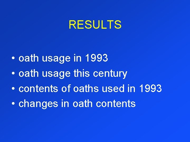 RESULTS • • oath usage in 1993 oath usage this century contents of oaths