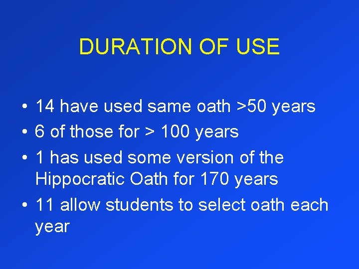 DURATION OF USE • 14 have used same oath >50 years • 6 of
