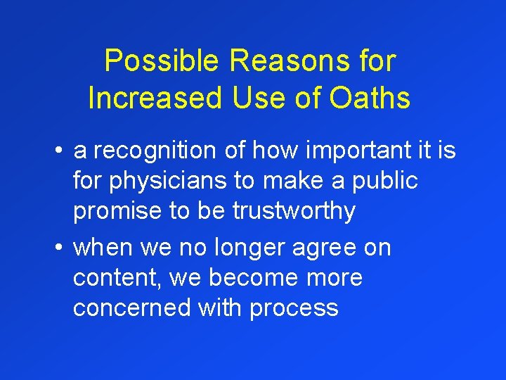 Possible Reasons for Increased Use of Oaths • a recognition of how important it