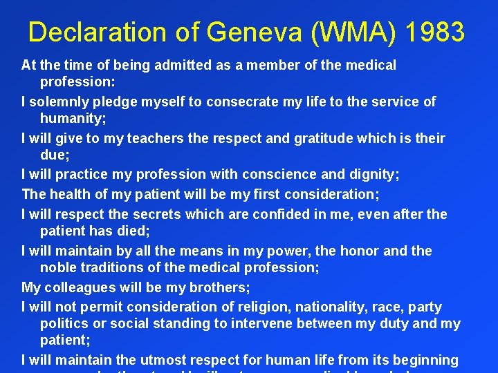 Declaration of Geneva (WMA) 1983 At the time of being admitted as a member