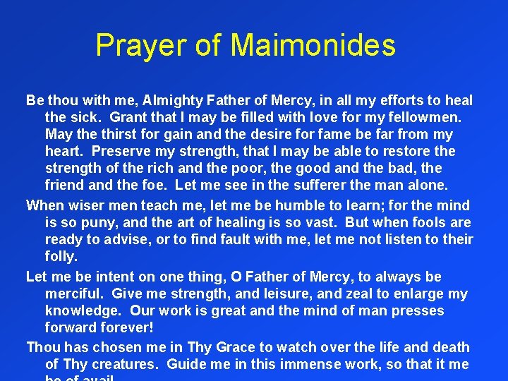 Prayer of Maimonides Be thou with me, Almighty Father of Mercy, in all my