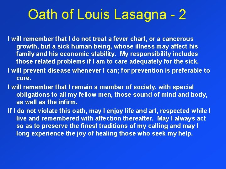Oath of Louis Lasagna - 2 I will remember that I do not treat
