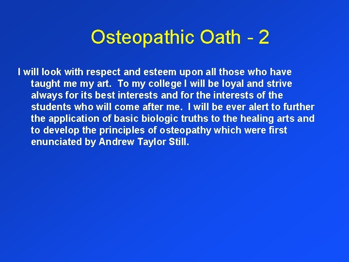 Osteopathic Oath - 2 I will look with respect and esteem upon all those