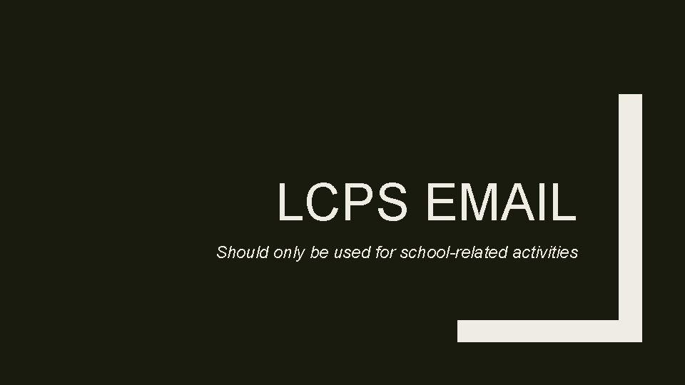 LCPS EMAIL Should only be used for school-related activities 