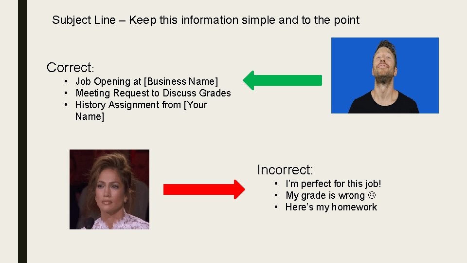 Subject Line – Keep this information simple and to the point Correct: • Job
