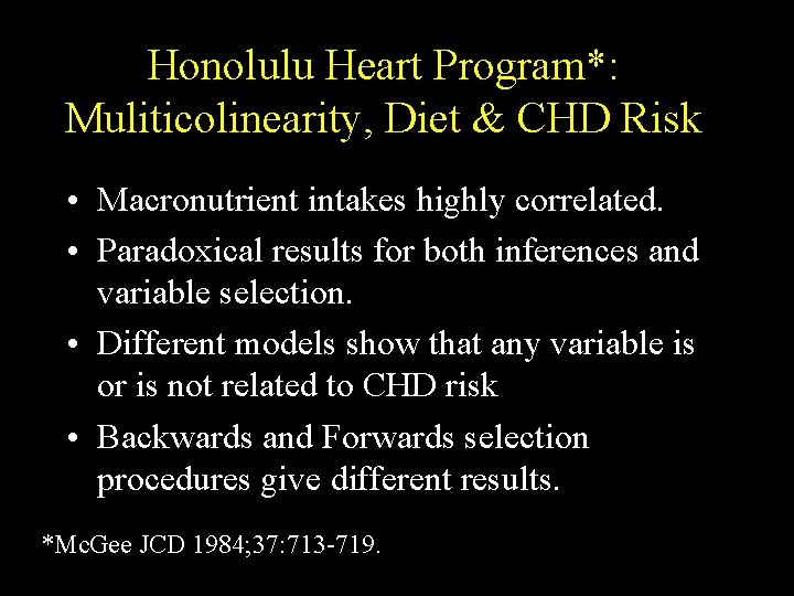 Honolulu Heart Program*: Muliticolinearity, Diet & CHD Risk • Macronutrient intakes highly correlated. •