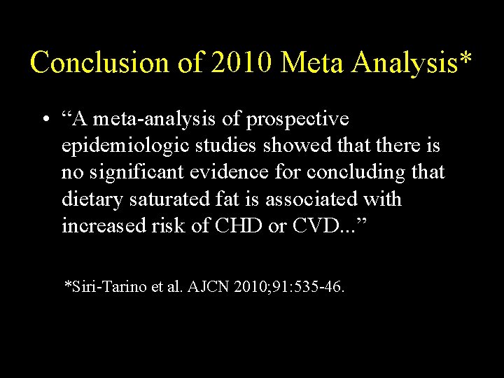 Conclusion of 2010 Meta Analysis* • “A meta-analysis of prospective epidemiologic studies showed that
