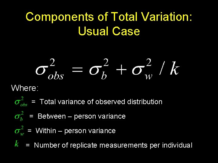 Components of Total Variation: Usual Case Where: = Total variance of observed distribution =