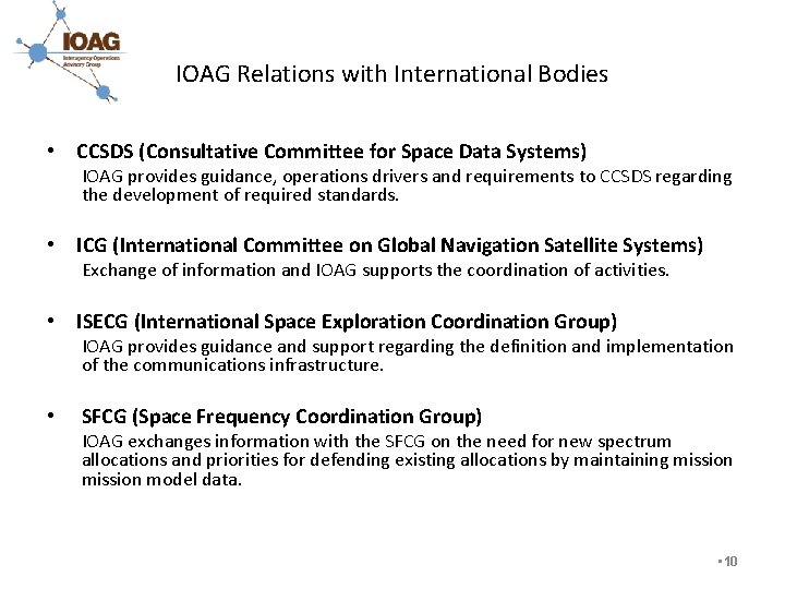 IOAG Relations with International Bodies • CCSDS (Consultative Committee for Space Data Systems) IOAG