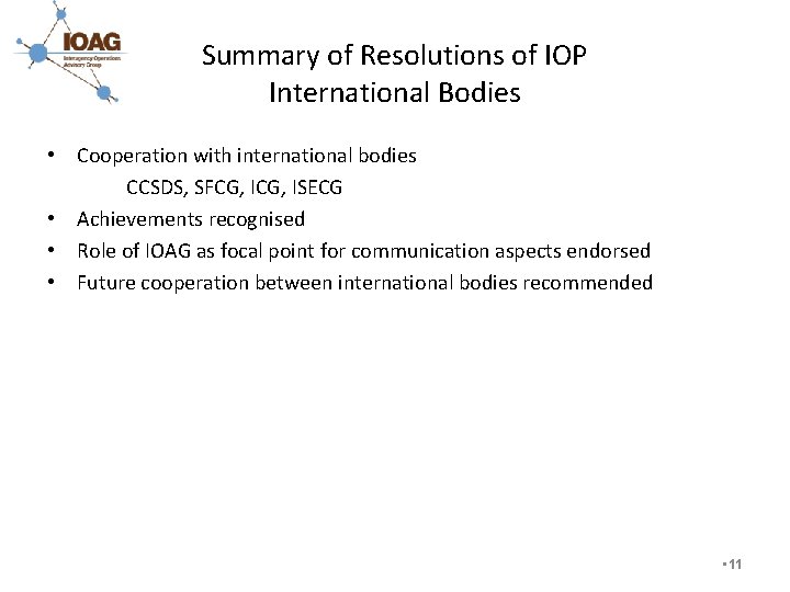 Summary of Resolutions of IOP International Bodies • Cooperation with international bodies CCSDS, SFCG,