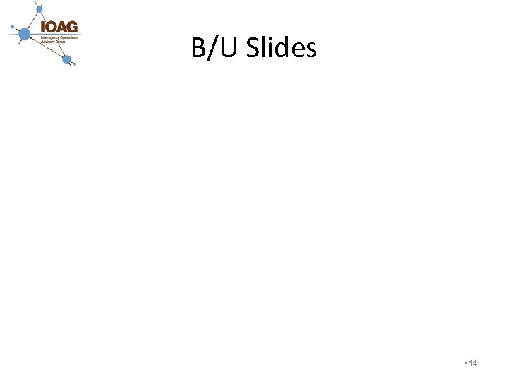 B/U Slides • 14 