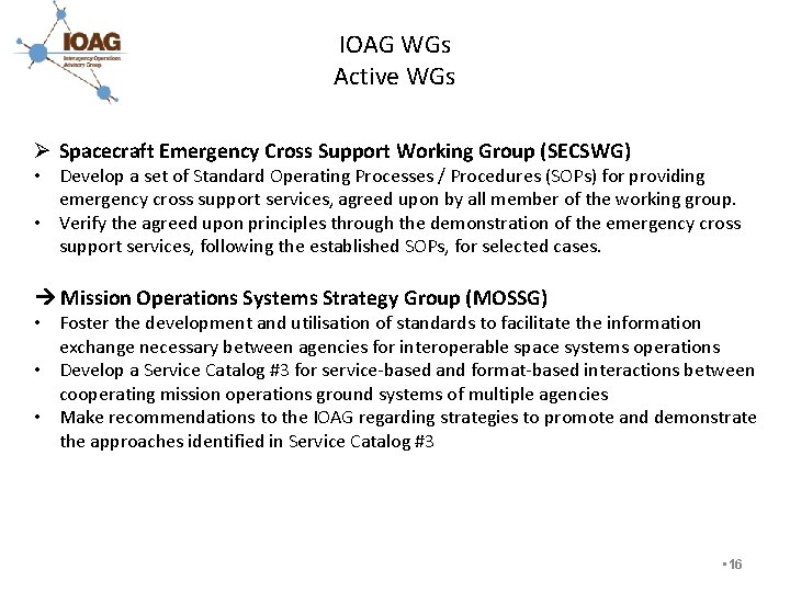 IOAG WGs Active WGs Ø Spacecraft Emergency Cross Support Working Group (SECSWG) • Develop