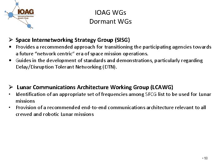 IOAG WGs Dormant WGs Ø Space Internetworking Strategy Group (SISG) • Provides a recommended