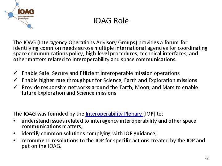 IOAG Role The IOAG (Interagency Operations Advisory Groups) provides a forum for identifying common